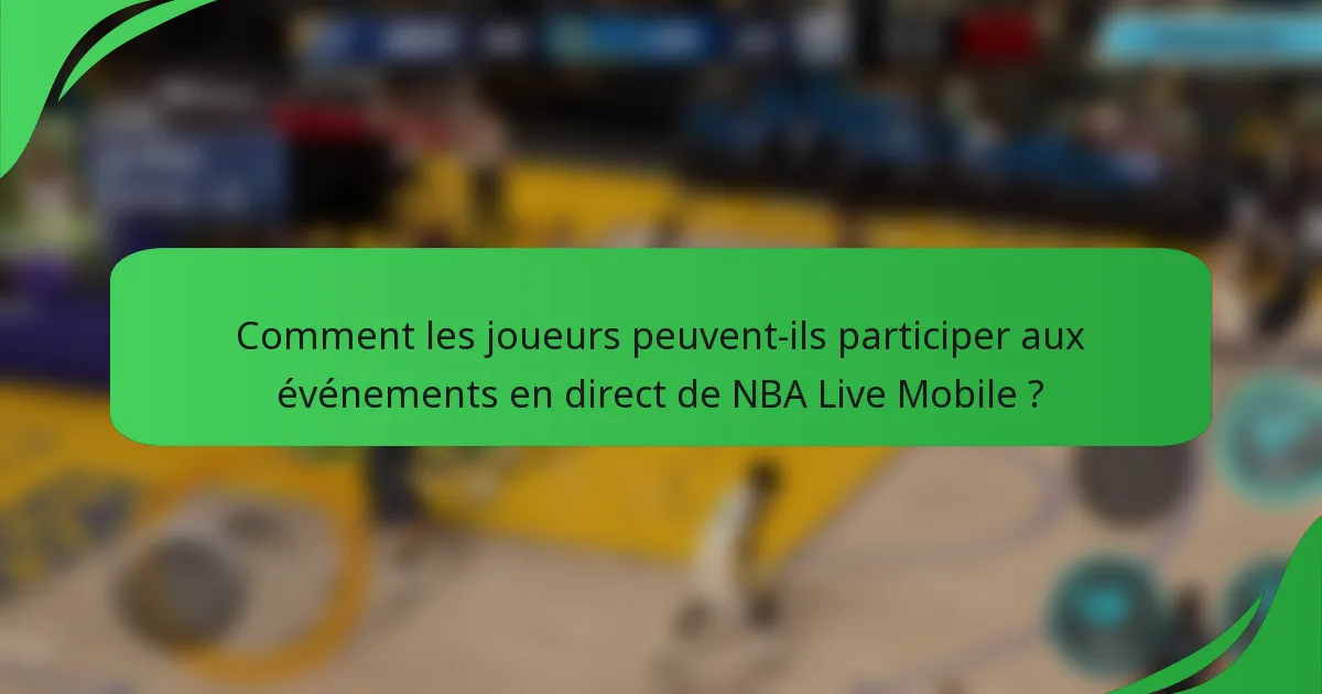 Comment les joueurs peuvent-ils participer aux événements en direct de NBA Live Mobile ?