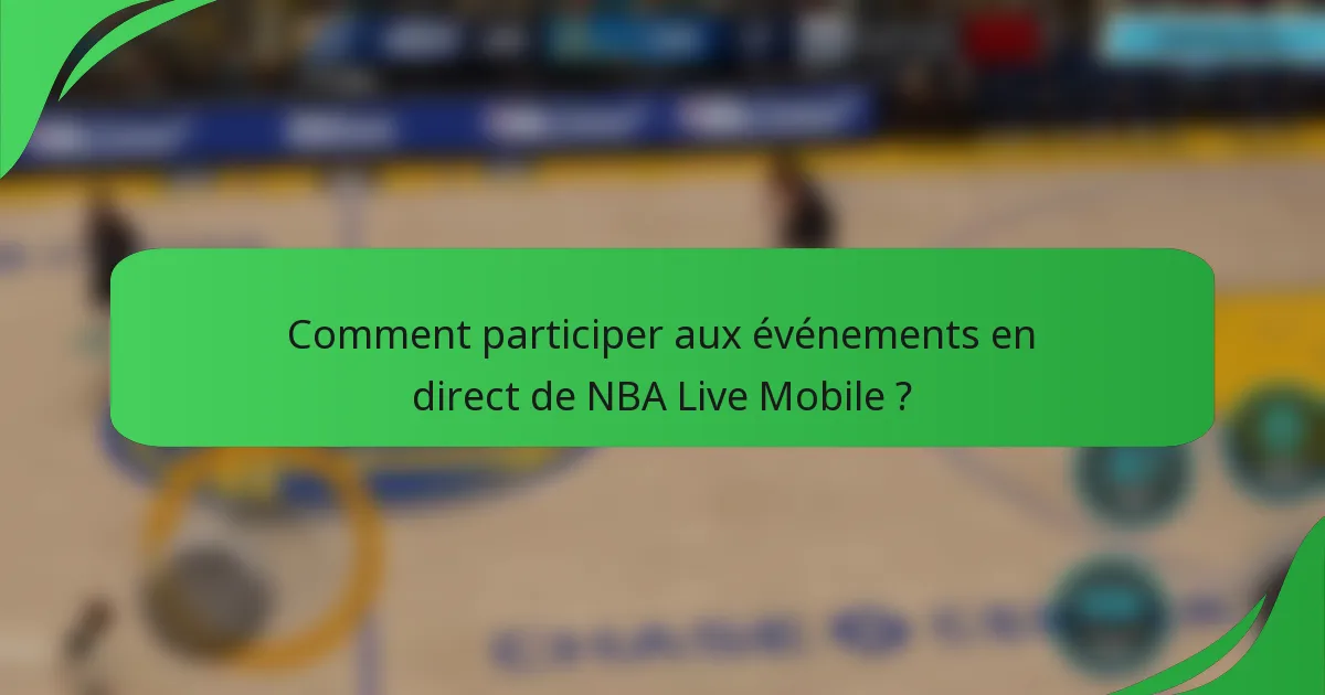 Comment participer aux événements en direct de NBA Live Mobile ?