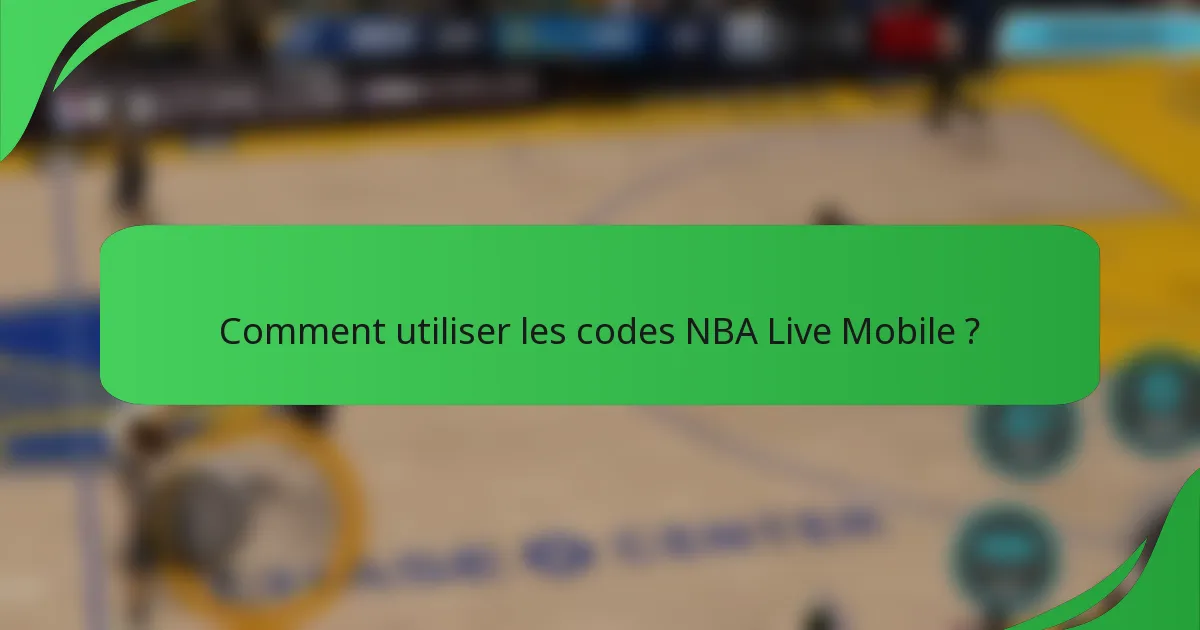 Comment utiliser les codes NBA Live Mobile ?
