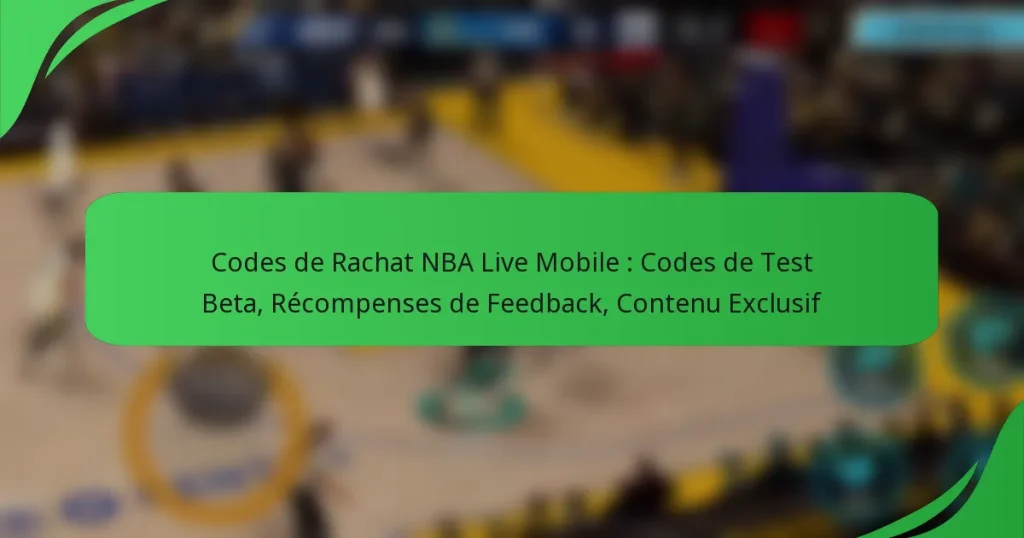 Codes de Rachat NBA Live Mobile : Codes de Test Beta, Récompenses de Feedback, Contenu Exclusif