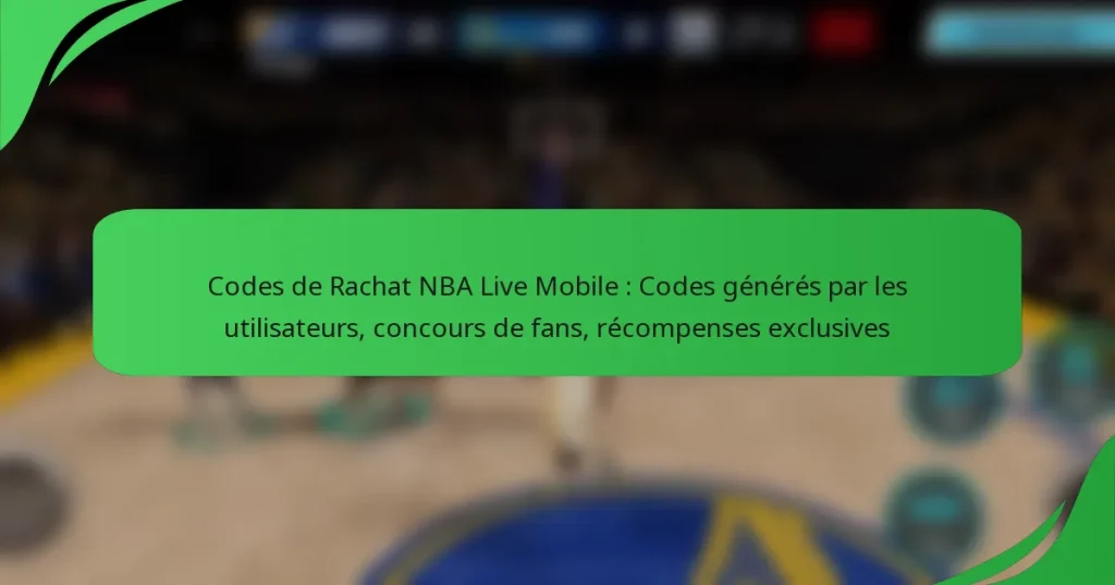 Codes de Rachat NBA Live Mobile : Codes générés par les utilisateurs, concours de fans, récompenses exclusives
