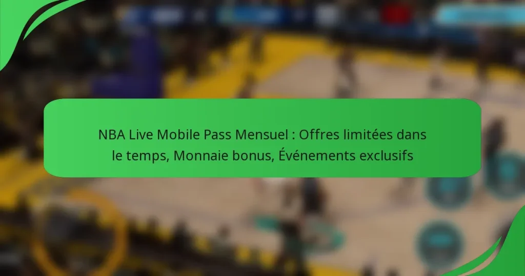 NBA Live Mobile Pass Mensuel : Offres limitées dans le temps, Monnaie bonus, Événements exclusifs