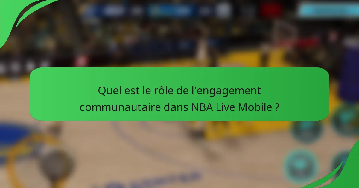Quel est le rôle de l'engagement communautaire dans NBA Live Mobile ?