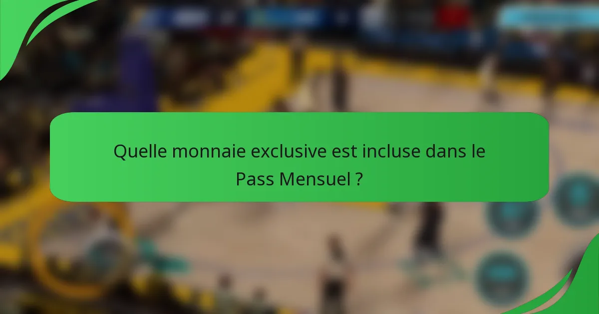 Quelle monnaie exclusive est incluse dans le Pass Mensuel ?