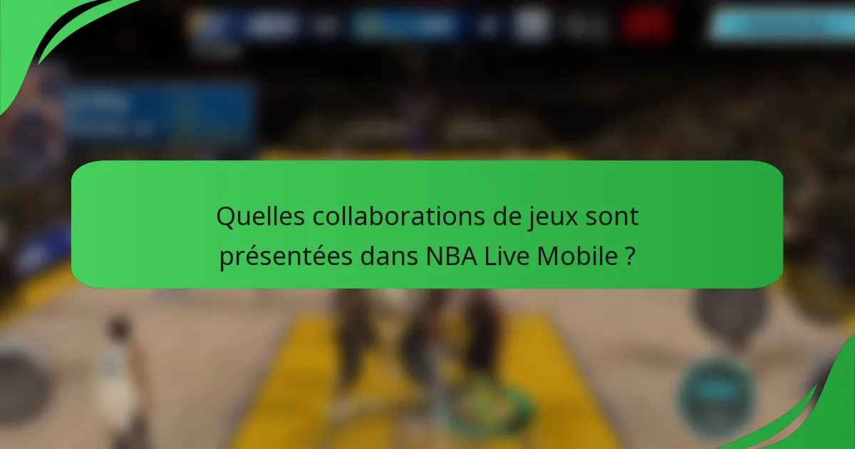 Quelles collaborations de jeux sont présentées dans NBA Live Mobile ?