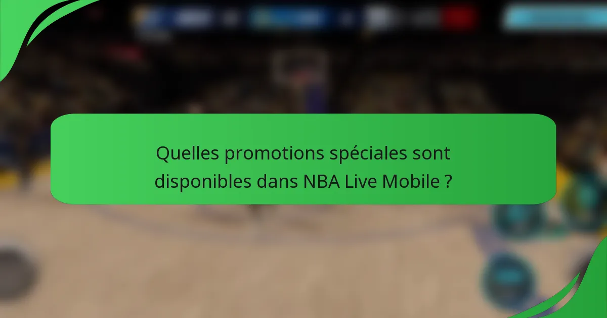 Quelles promotions spéciales sont disponibles dans NBA Live Mobile ?
