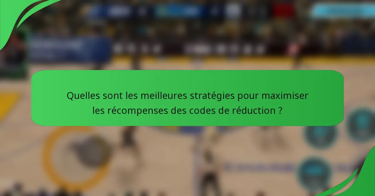 Quelles sont les meilleures stratégies pour maximiser les récompenses des codes de réduction ?