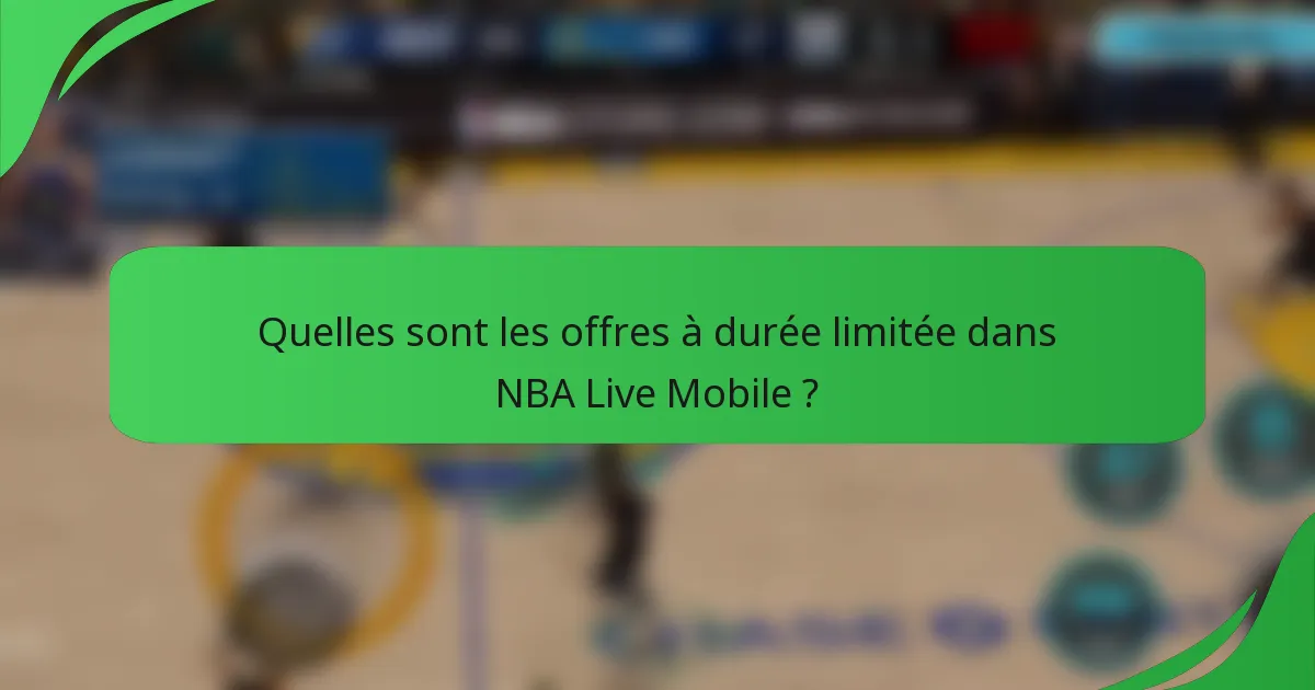 Quelles sont les offres à durée limitée dans NBA Live Mobile ?