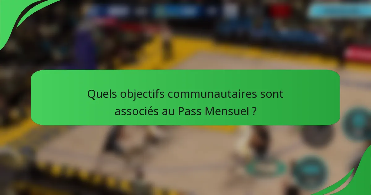 Quels objectifs communautaires sont associés au Pass Mensuel ?