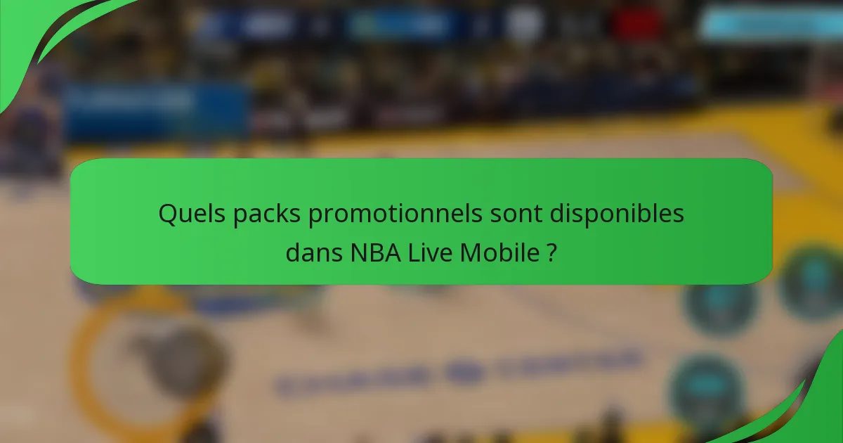 Quels packs promotionnels sont disponibles dans NBA Live Mobile ?