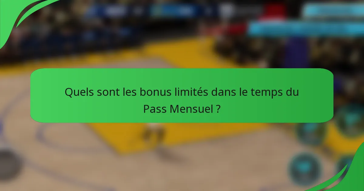 Quels sont les bonus limités dans le temps du Pass Mensuel ?