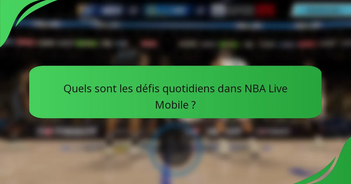 Quels sont les défis quotidiens dans NBA Live Mobile ?