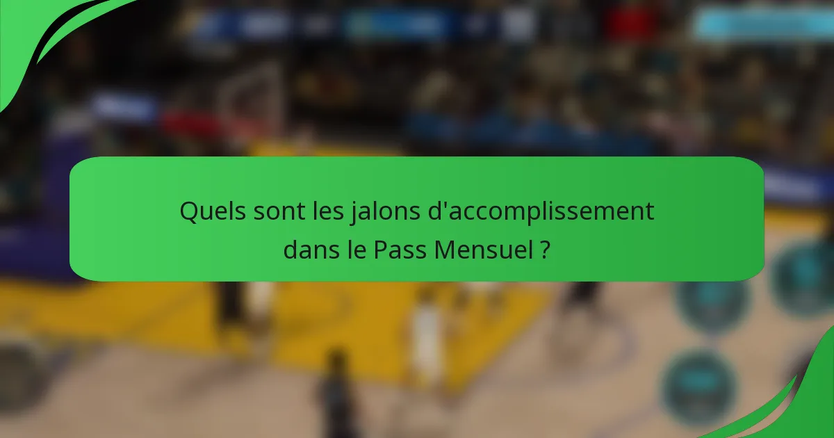 Quels sont les jalons d'accomplissement dans le Pass Mensuel ?