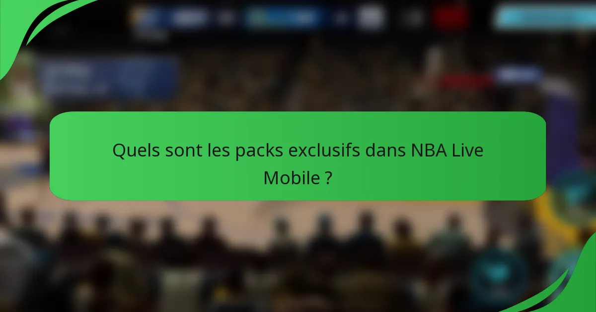 Quels sont les packs exclusifs dans NBA Live Mobile ?