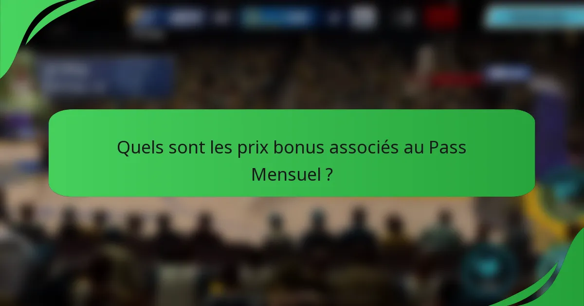 Quels sont les prix bonus associés au Pass Mensuel ?