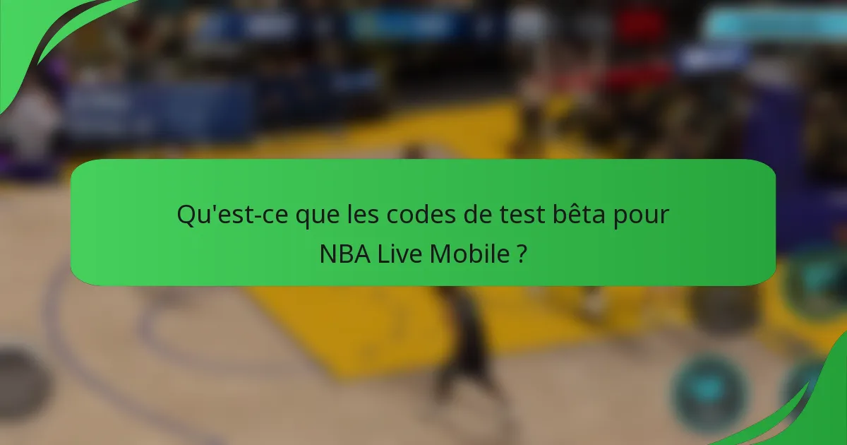 Qu'est-ce que les codes de test bêta pour NBA Live Mobile ?