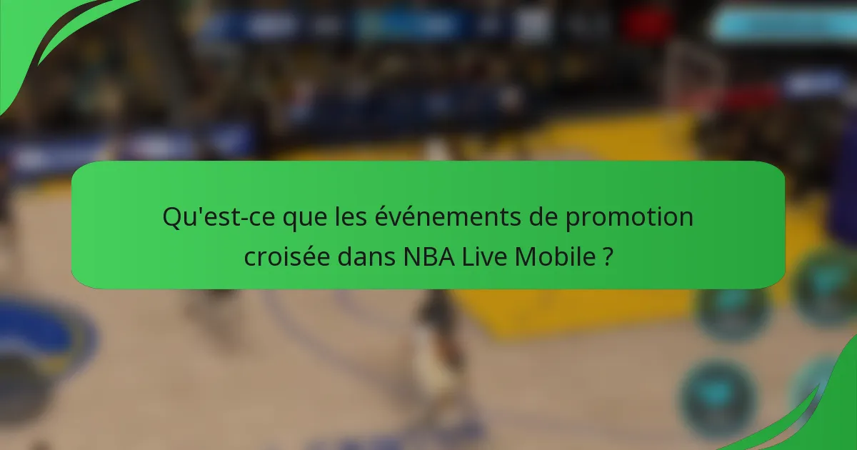 Qu'est-ce que les événements de promotion croisée dans NBA Live Mobile ?